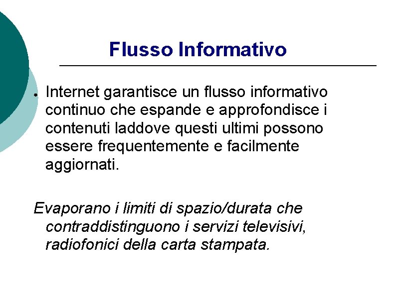 Flusso Informativo ● Internet garantisce un flusso informativo continuo che espande e approfondisce i
