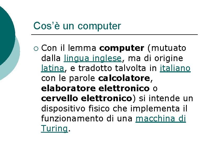 Cos’è un computer ¡ Con il lemma computer (mutuato dalla lingua inglese, ma di