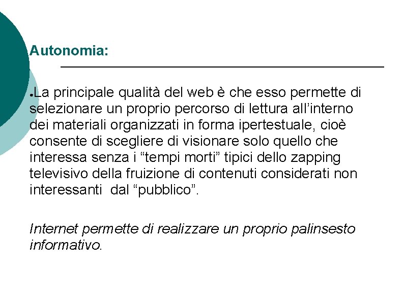 Autonomia: La principale qualità del web è che esso permette di selezionare un proprio