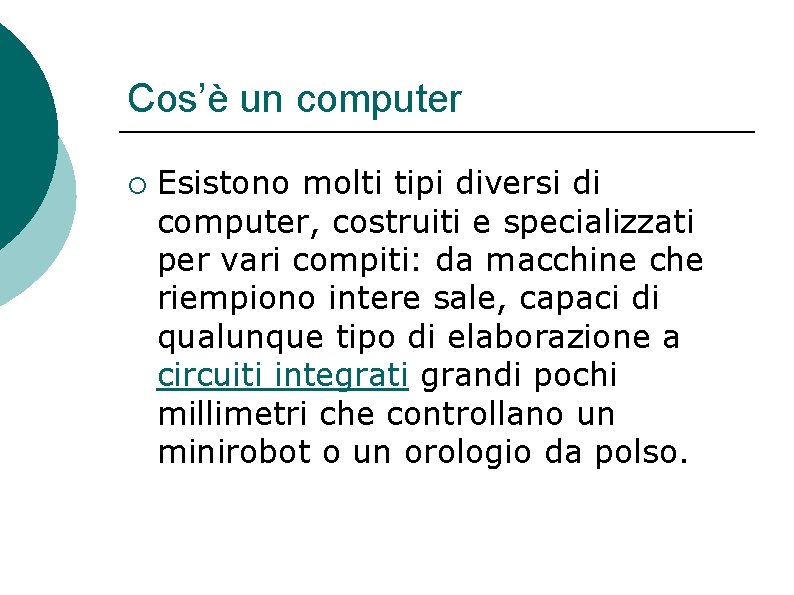 Cos’è un computer ¡ Esistono molti tipi diversi di computer, costruiti e specializzati per