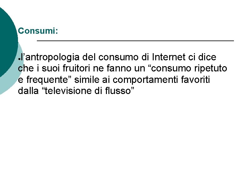 Consumi: l’antropologia del consumo di Internet ci dice che i suoi fruitori ne fanno