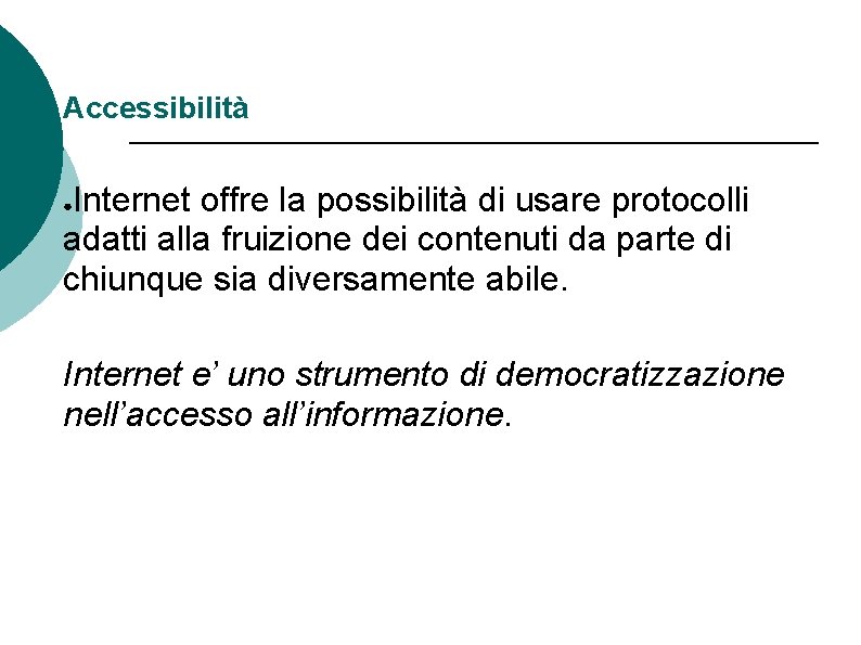 Accessibilità Internet offre la possibilità di usare protocolli adatti alla fruizione dei contenuti da
