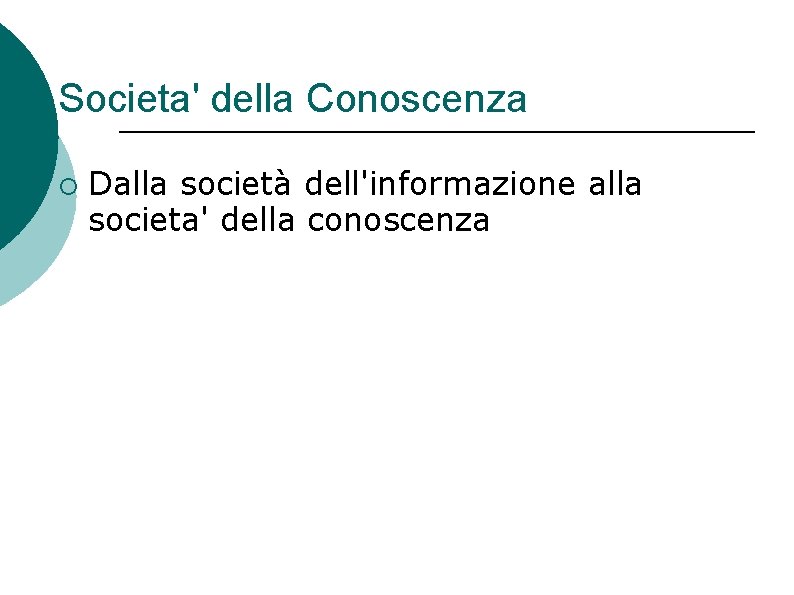 Societa' della Conoscenza ¡ Dalla società dell'informazione alla societa' della conoscenza 