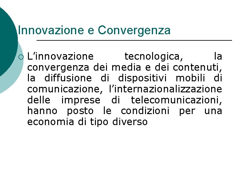Innovazione e Convergenza ¡ L’innovazione tecnologica, la convergenza dei media e dei contenuti, la
