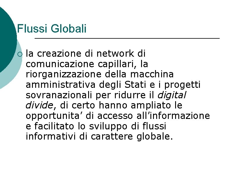 Flussi Globali ¡ la creazione di network di comunicazione capillari, la riorganizzazione della macchina Flussi Globali ¡ la creazione di network di comunicazione capillari, la riorganizzazione della macchina