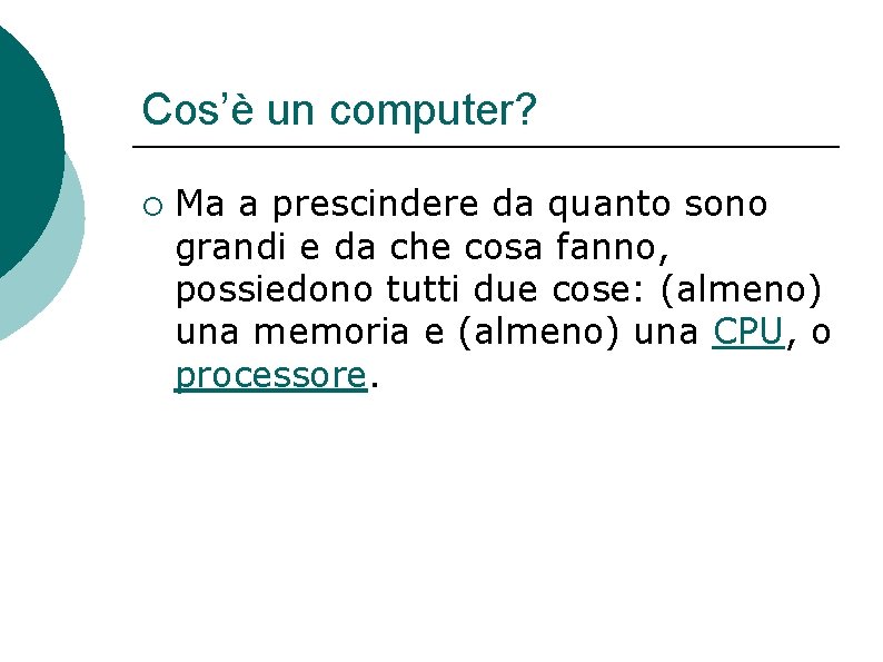 Cos’è un computer? ¡ Ma a prescindere da quanto sono grandi e da che