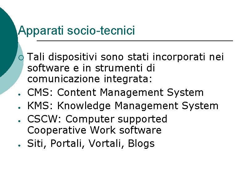 Apparati socio-tecnici ¡ ● ● Tali dispositivi sono stati incorporati nei software e in Apparati socio-tecnici ¡ ● ● Tali dispositivi sono stati incorporati nei software e in