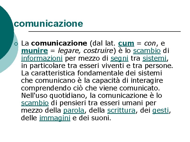 comunicazione ¡ La comunicazione (dal lat. cum = con, e munire = legare, costruire) comunicazione ¡ La comunicazione (dal lat. cum = con, e munire = legare, costruire)