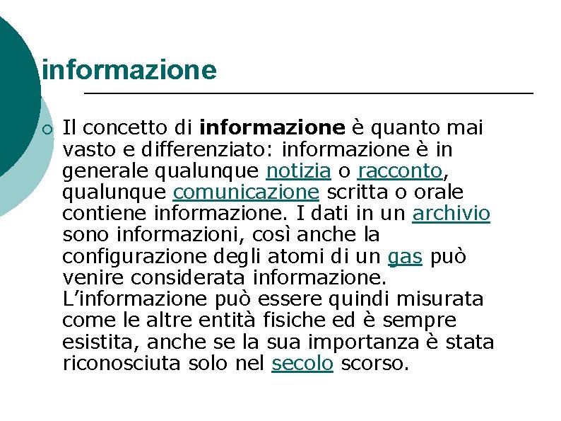 informazione ¡ Il concetto di informazione è quanto mai vasto e differenziato: informazione è informazione ¡ Il concetto di informazione è quanto mai vasto e differenziato: informazione è