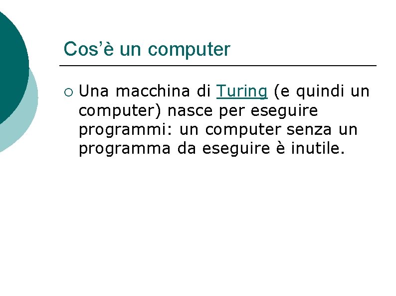 Cos’è un computer ¡ Una macchina di Turing (e quindi un computer) nasce per