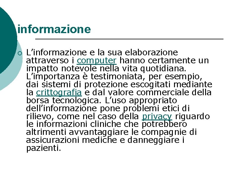 informazione ¡ L’informazione e la sua elaborazione attraverso i computer hanno certamente un impatto informazione ¡ L’informazione e la sua elaborazione attraverso i computer hanno certamente un impatto