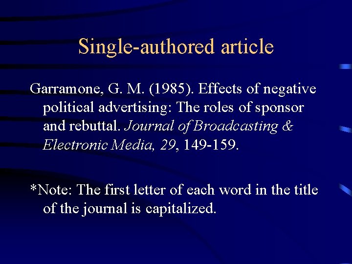 Single-authored article Garramone, G. M. (1985). Effects of negative political advertising: The roles of