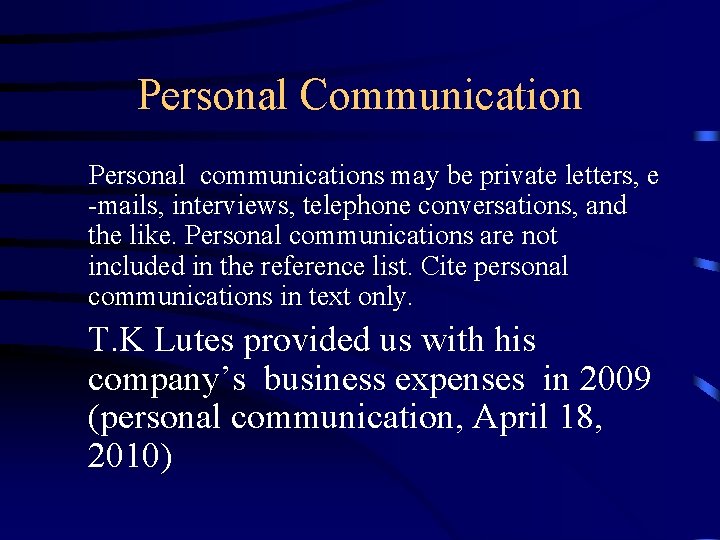 Personal Communication Personal communications may be private letters, e -mails, interviews, telephone conversations, and