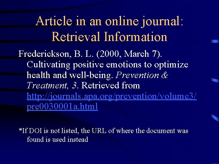 Article in an online journal: Retrieval Information Frederickson, B. L. (2000, March 7). Cultivating