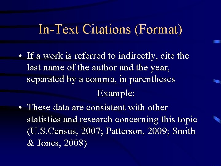 In-Text Citations (Format) • If a work is referred to indirectly, cite the last