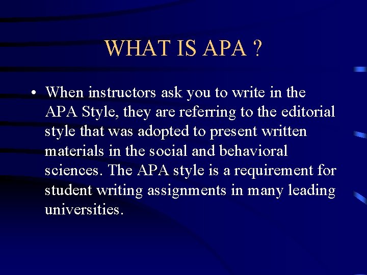 WHAT IS APA ? • When instructors ask you to write in the APA