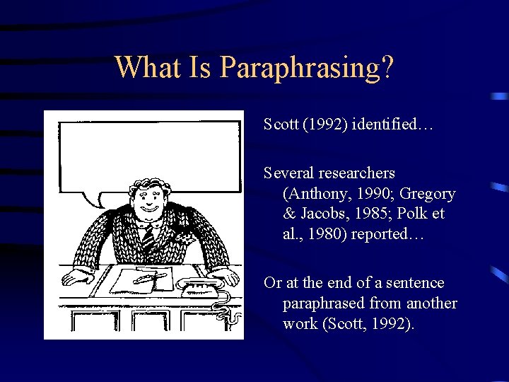 What Is Paraphrasing? Scott (1992) identified… Several researchers (Anthony, 1990; Gregory & Jacobs, 1985;