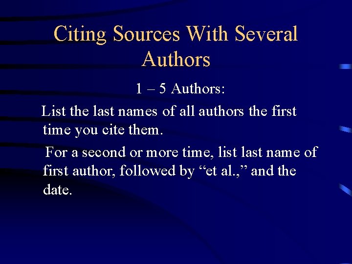 Citing Sources With Several Authors 1 – 5 Authors: List the last names of