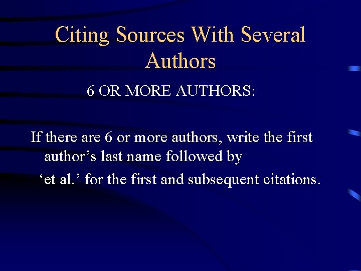 Citing Sources With Several Authors 6 OR MORE AUTHORS: If there are 6 or