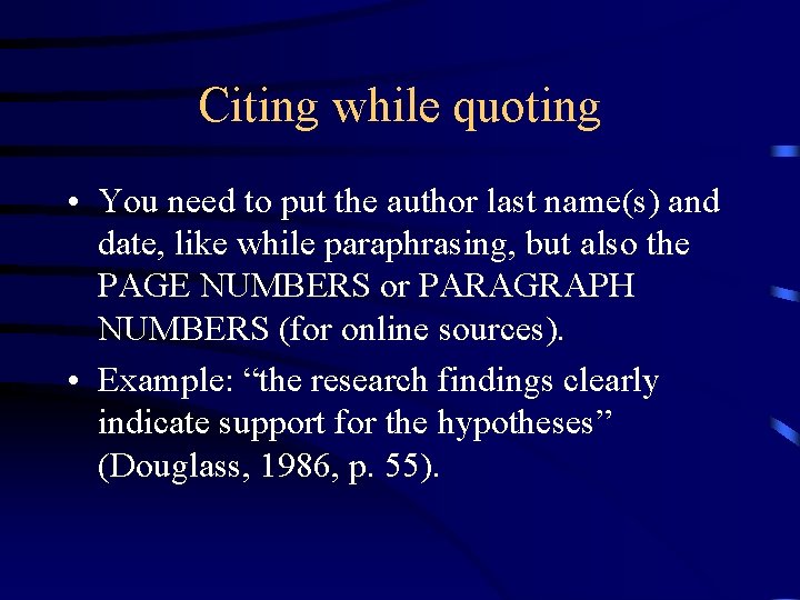 Citing while quoting • You need to put the author last name(s) and date,