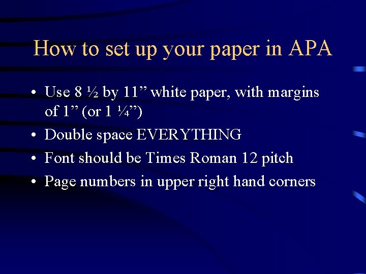 How to set up your paper in APA • Use 8 ½ by 11”