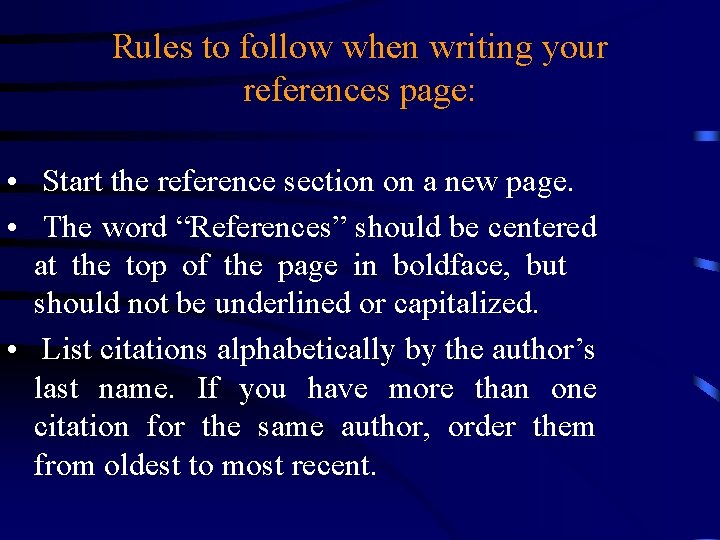 Rules to follow when writing your references page: • Start the reference section on