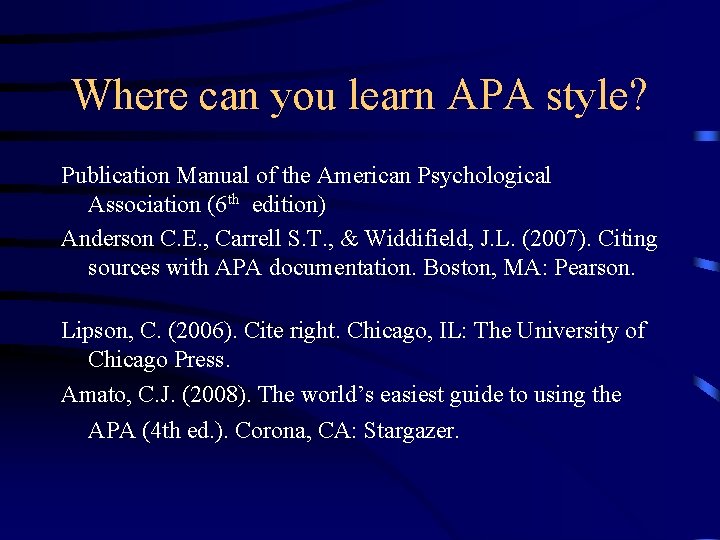 Where can you learn APA style? Publication Manual of the American Psychological Association (6