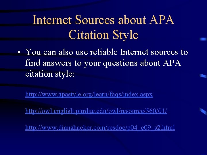 Internet Sources about APA Citation Style • You can also use reliable Internet sources
