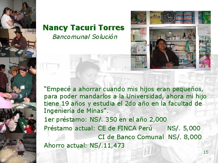 Nancy Tacuri Torres Bancomunal Solución “Empecé a ahorrar cuando mis hijos eran pequeños, para