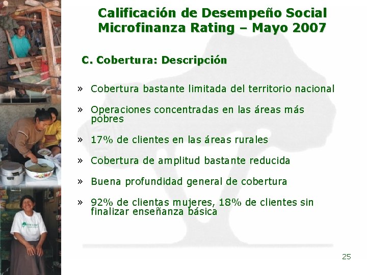 Calificación de Desempeño Social Microfinanza Rating – Mayo 2007 C. Cobertura: Descripción » Cobertura