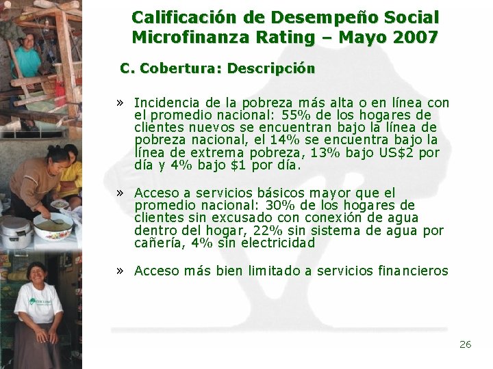 Calificación de Desempeño Social Microfinanza Rating – Mayo 2007 C. Cobertura: Descripción » Incidencia