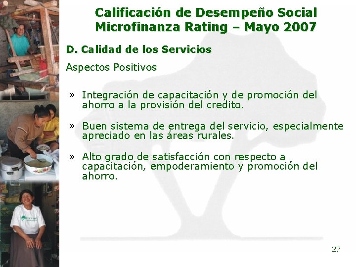 Calificación de Desempeño Social Microfinanza Rating – Mayo 2007 D. Calidad de los Servicios