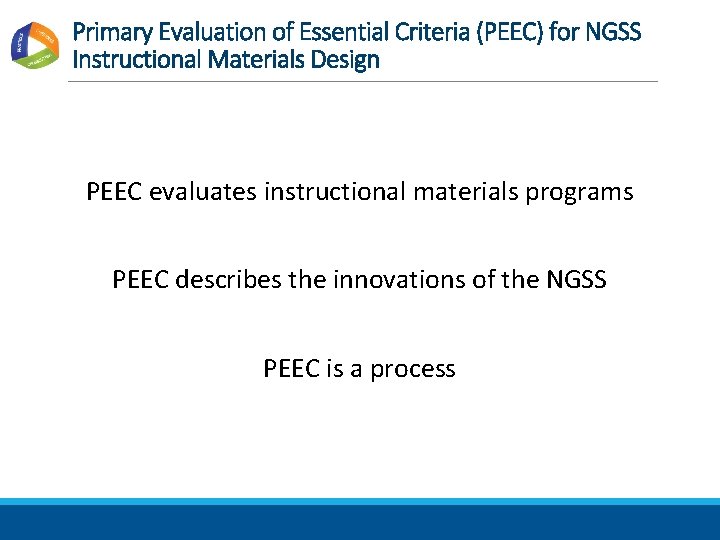 Primary Evaluation of Essential Criteria (PEEC) for NGSS Instructional Materials Design PEEC evaluates instructional
