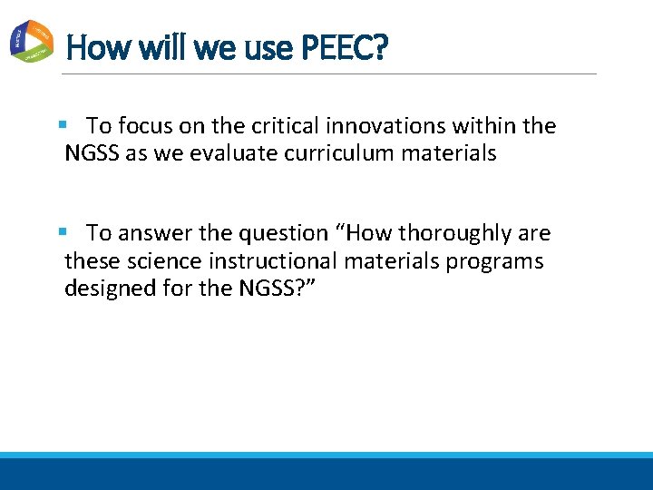 How will we use PEEC? § To focus on the critical innovations within the