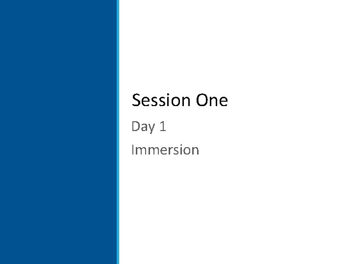  Session One Day 1 Immersion 