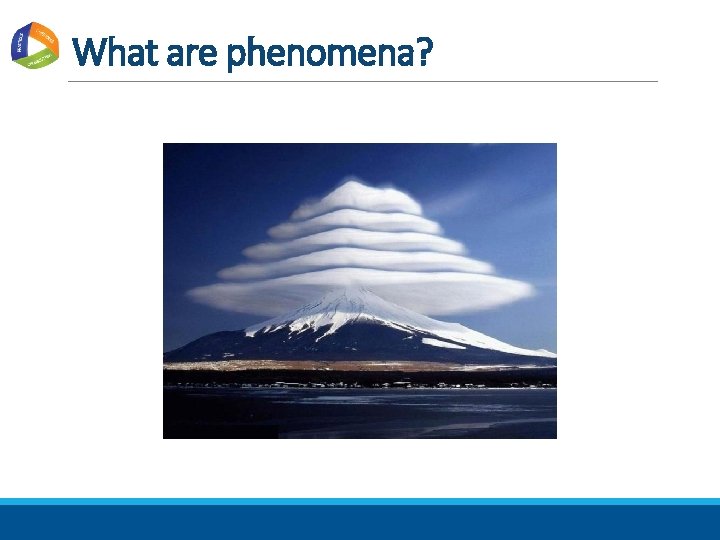 What are phenomena? 