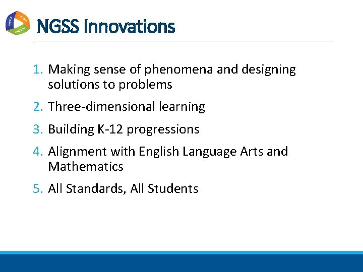 NGSS Innovations 1. Making sense of phenomena and designing solutions to problems 2. Three-dimensional