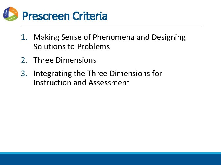 Prescreen Criteria 1. Making Sense of Phenomena and Designing Solutions to Problems 2. Three