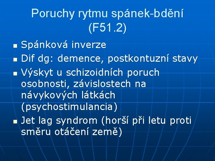 Poruchy rytmu spánek-bdění (F 51. 2) n n Spánková inverze Dif dg: demence, postkontuzní