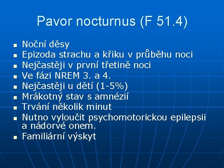 Pavor nocturnus (F 51. 4) n n n n n Noční děsy Epizoda strachu