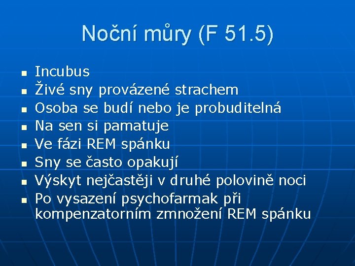 Noční můry (F 51. 5) n n n n Incubus Živé sny provázené strachem