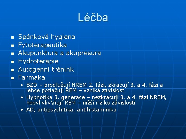 Léčba n n n Spánková hygiena Fytoterapeutika Akupunktura a akupresura Hydroterapie Autogenní trénink Farmaka