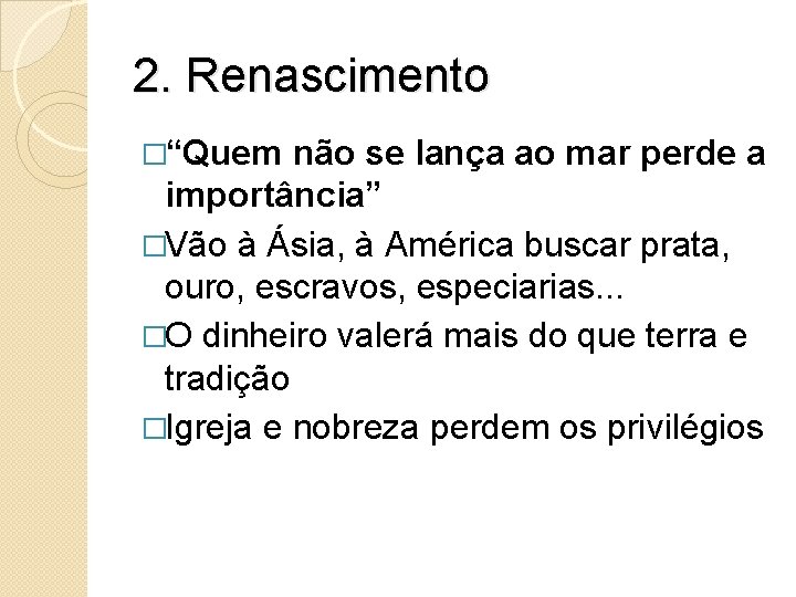 2. Renascimento �“Quem não se lança ao mar perde a importância” �Vão à Ásia, 2. Renascimento �“Quem não se lança ao mar perde a importância” �Vão à Ásia,