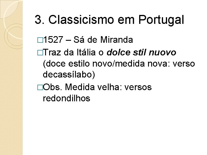 3. Classicismo em Portugal � 1527 – Sá de Miranda �Traz da Itália o 3. Classicismo em Portugal � 1527 – Sá de Miranda �Traz da Itália o
