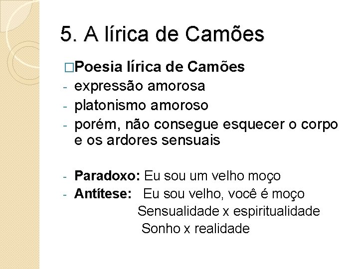 5. A lírica de Camões �Poesia lírica de Camões - expressão amorosa - platonismo 5. A lírica de Camões �Poesia lírica de Camões - expressão amorosa - platonismo