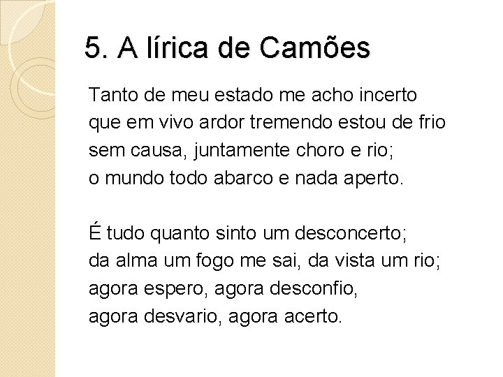 5. A lírica de Camões Tanto de meu estado me acho incerto que em 5. A lírica de Camões Tanto de meu estado me acho incerto que em