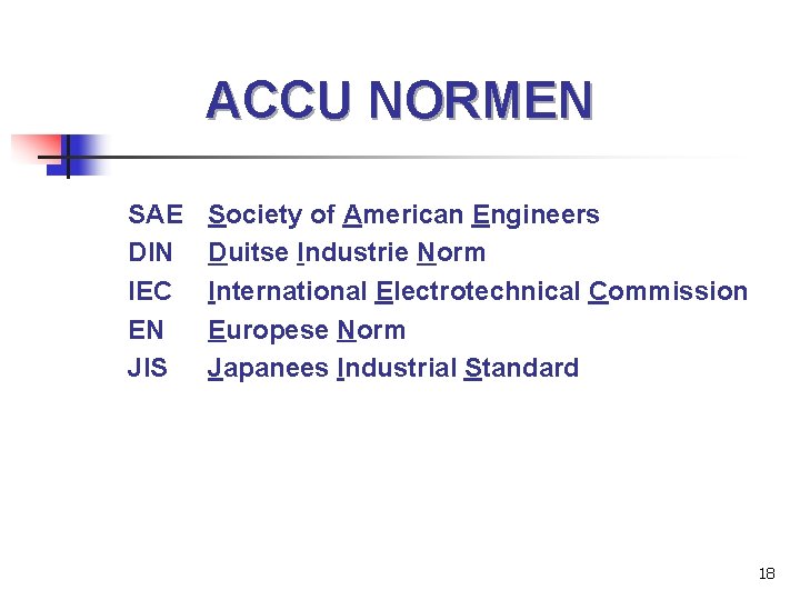 ACCU NORMEN SAE DIN IEC EN JIS Society of American Engineers Duitse Industrie Norm