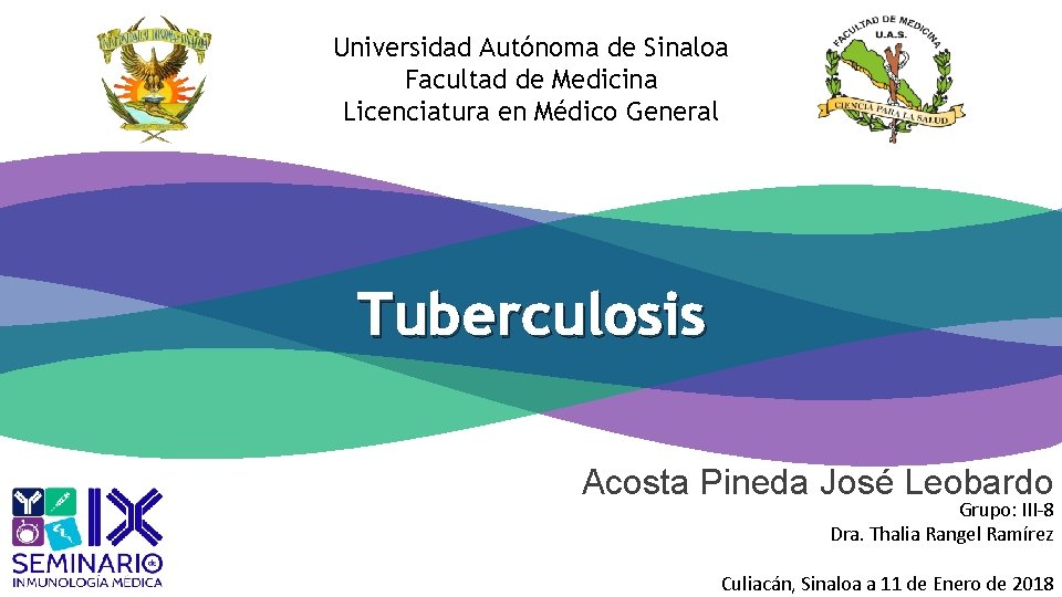 Universidad Autónoma de Sinaloa Facultad de Medicina Licenciatura en Médico General Tuberculosis Acosta Pineda