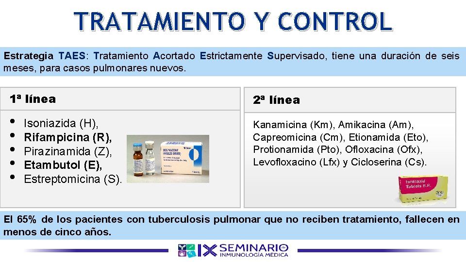 TRATAMIENTO Y CONTROL Estrategia TAES: Tratamiento Acortado Estrictamente Supervisado, tiene una duración de seis