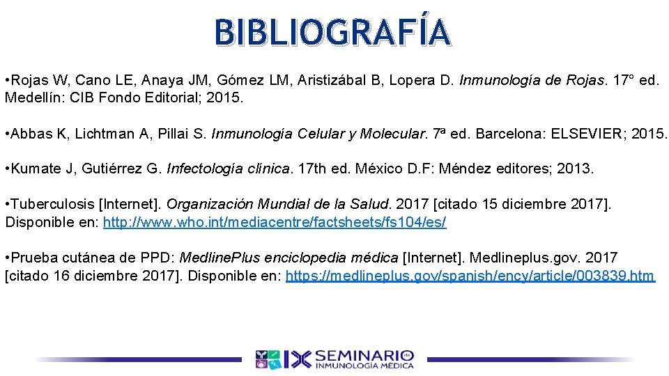 BIBLIOGRAFÍA • Rojas W, Cano LE, Anaya JM, Gómez LM, Aristizábal B, Lopera D.